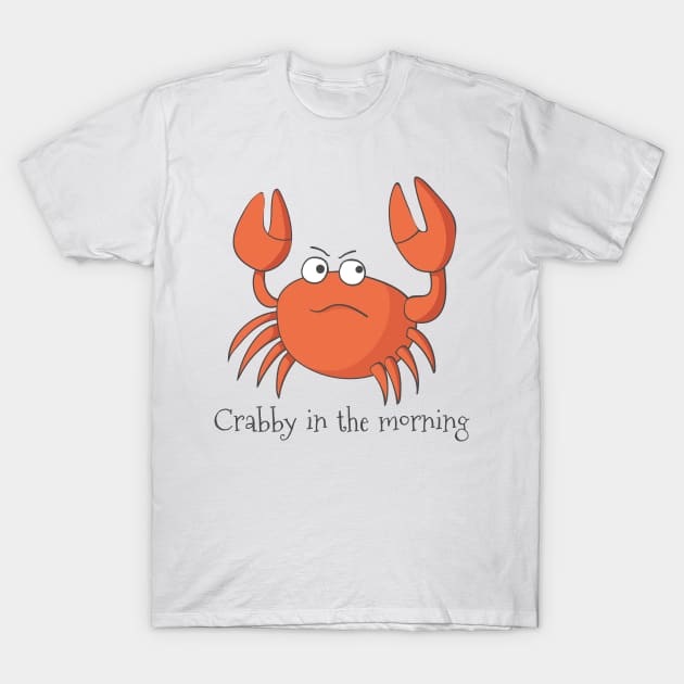 Crabby In The Morning T-Shirt by Dreamy Panda Designs